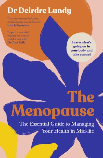 The Menopause: The Essential Guide To Managing Your Health In Mid-life Deirdre Lundy