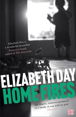 Home Fires Elizabeth Day Home Fires Elizabeth Day