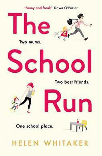 The School Run: A Laugh-out-loud Novel Full of Humour And Heart Helen Whitaker 2019