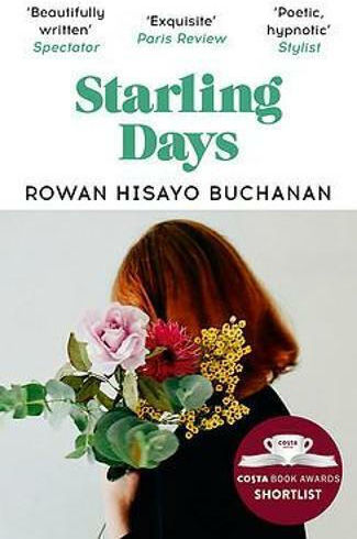 Starling Days: Shortlisted for the 2019 Costa Novel Award Rowan Hisayo Buchanan 2021
