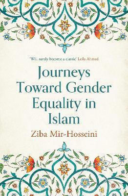 Journeys Toward Gender Equality In Islam Ziba Mir-hosseini