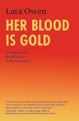 Her Blood Is Gold: Awakening To The Wisdom Of Menstruation Lara Owen Publishing