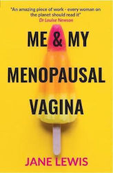 Me & My Menopausal Vagina: Living With Vaginal Atrophy Jane Lewis Pal Books