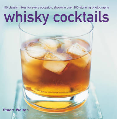 Whisky Cocktails Stuart Walton Whisky Cocktails Stuart Walton