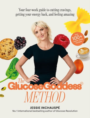 Glucose Goddess Method: A 4-week Guide To Cutting Cravings, Getting Your Energy Back, And Feeling Amazing Jessie Inchauspe