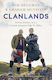 Clanlands: Whisky, Warfare, And A Scottish Adventure Like No Other Graham Mctavish 2020