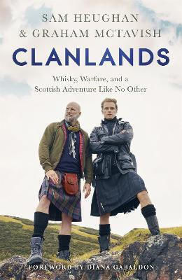 Clanlands: Whisky, Warfare, And A Scottish Adventure Like No Other Graham Mctavish 2020
