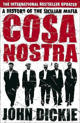 Cosa Nostra: The Definitive History Of The Sicilian Mafia John Dickie Paperback 2007 Cosa Nostra: The Definitive History Of The Sicilian Mafia John Dickie Paperback 2007