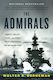 The Admirals: Nimitz, Halsey, Leahy, And King - The Five-star Admirals Who Won The War At Sea Walter R. Borneman