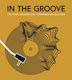 In The Groove-the Vinyl Record And Turntable Revolution