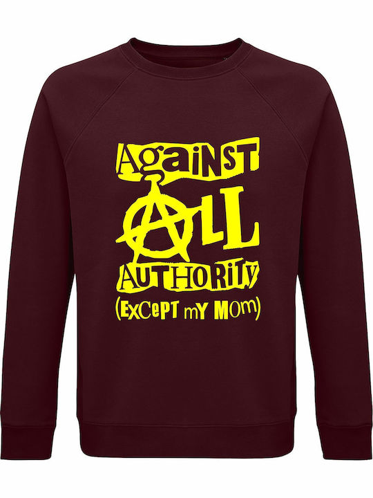 Against All Authority Except My Mom Sweatshirt Burgundy