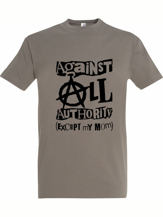 Against All Authority Except My Mom T-shirt Kha...