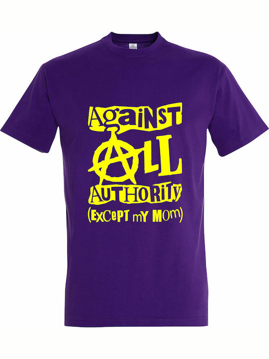 Against All Authority Except My Mom T-shirt Lil...