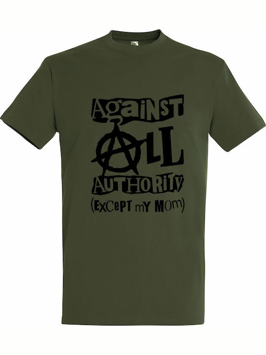Against All Authority Except My Mom T-shirt Kha...