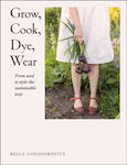 Grow, Cook, Dye, Wear