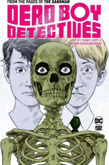 Dead Boy Detectives By Toby Litt & Mark Buckingham