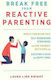 Break Free From Reactive Parenting: Gentle-parenting Tips, Self-regulation Strategies, And Kid-friendly Activities For Creating And Calm And Happy Home Laura Linn Knight