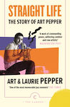 Straight Life: The Story Of Art Pepper