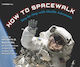 How To Spacewalk