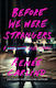 Before We Were Strangers: A Love Story Renee Carlino