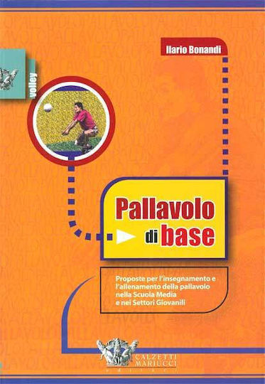 Pallavolo Di Base: Proposte Per L Insegnamento E L' Allenamento Della Pallavolo