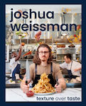 Joshua Weissman: Texture Over Taste