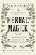 The Green Witch's Guide To Herbal Magick : A Handbook Of Green Hearthcraft And Plant-based Spellcraft Annabel Margaret 2023