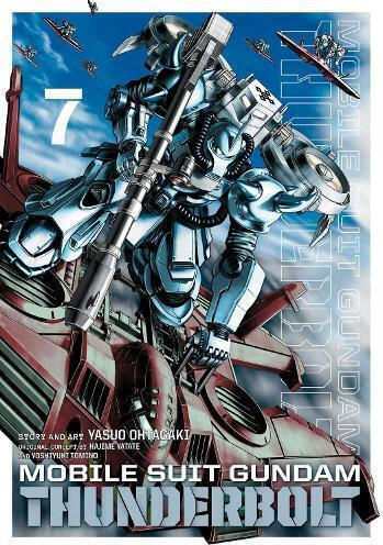 Mobile Suit Gundam Thunderbolt, Vol. 7 , Subs. Of Shogakukan Inc Mobile Suit Gundam Thunderbolt, Vol. 7 , Subs. Of Shogakukan Inc