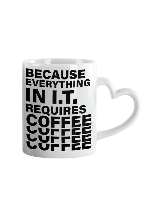 Koupakoupa Because Everything In I.t. Requires Coffee Mug Ceramic White 330ml 1pcs