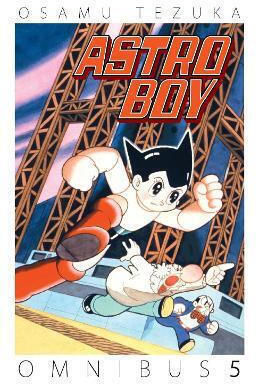 Astro Boy Omnibus Volume 5 Osamu Tezuka, Osamu Tezuka Astro Boy Omnibus Volume 5 Osamu Tezuka, Osamu Tezuka