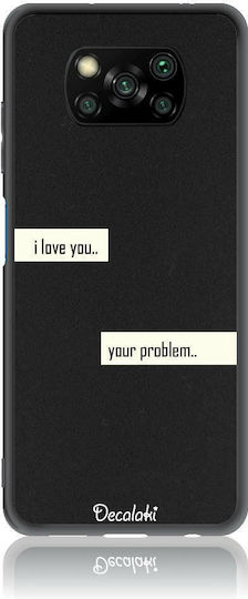 I Love You Your Problem Back Cover Tempered Glass / Silicon Multicolor (Poco X3 NFC / X3 Pro)