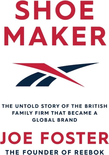 Shoemaker : The Untold Story Of The British Family Firm That Became A Global Brand