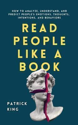 Read People Like a Book How to Analyze Understand And Predict People's Emotions Thoughts Intentions And Behaviors