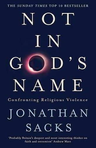 Not In God's Name Confronting Religious Violence Jonathan Sacks Stoughton 2016