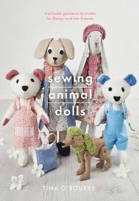 Sewing Animal Dolls Heirloom Patterns To Make For Daisy And Her Friends Tina O'rourke Sewing Animal Dolls Heirloom Patterns To Make For Daisy And Her Friends Tina O'rourke