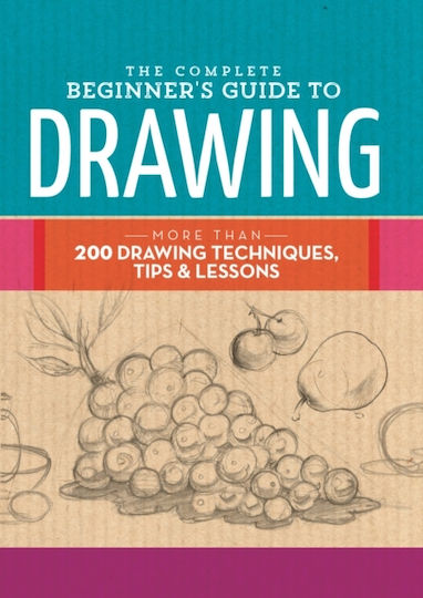 Complete Beginner's Guide To Drawing Complete Beginner's Guide To Drawing