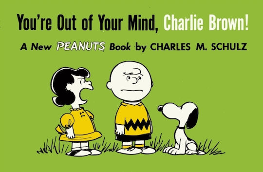 You're Out Of Your Mind, Charlie Brown
