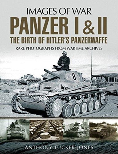 Panzer I And Ii: The Birth Of Hitler's Panzerwaffe