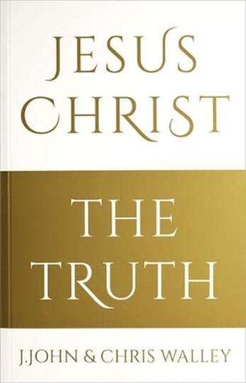 Jesus Christ The Truth Jesus Christ The Truth