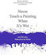 Never Touch A Painting When It's Wet