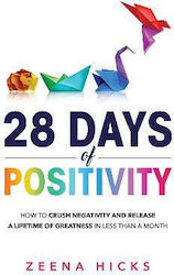 28 Days of Positivity How to Crush Negativity And Release a Lifetime of Greatness in Less Than a month Sansoms Books
