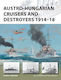 Austro-hungarian Cruisers And Destroyers 1914-18