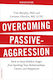 Overcoming Passive-aggression