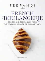 French Boulangerie Recipes And Techniques From The Ferrandi School Of Culinary Arts