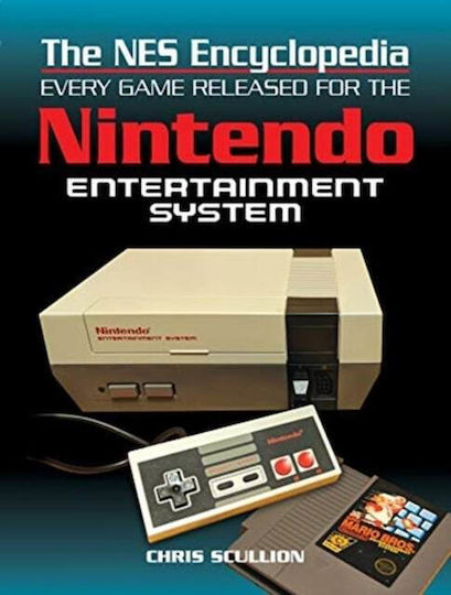 The Nes Encyclopedia : Every Game Released For The Nintendo Entertainment System Chris Scullion 2019