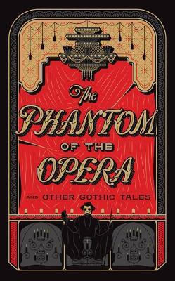 The Phantom of the Opera And Other Gothic Tales Various 0903 (Hardcover)