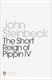 The Short Reign of Pippin Iv A Fabrication Mr John Steinbeck