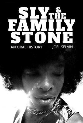 Sly The Family Stone An Oral History Joel Selvin