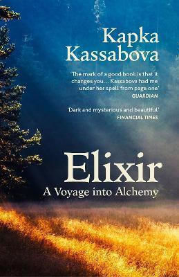 Elixir A Voyage Into Alchemy Kapka Kassabova Vintage