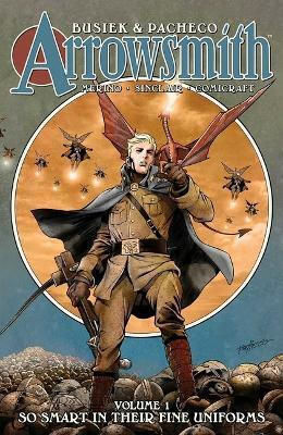 Arrowsmith Book One So Smart In Their Fine Uniforms Kurt Busiek